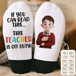 Teacher Off Duty Funny Gift - Personalized Socks 1