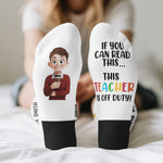 Teacher Off Duty Funny Gift - Personalized Socks 7