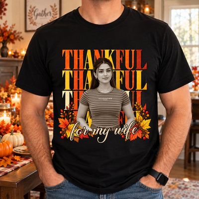 Thankful For Her, Him, Husband, Wife, Thankgiving Gift - Personalized Shirt
