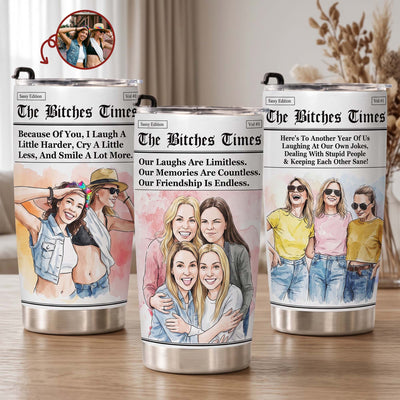 The B*Tches Times Friendship Gifts Custom Photo Watercolor Art - Personalized Tumbler
