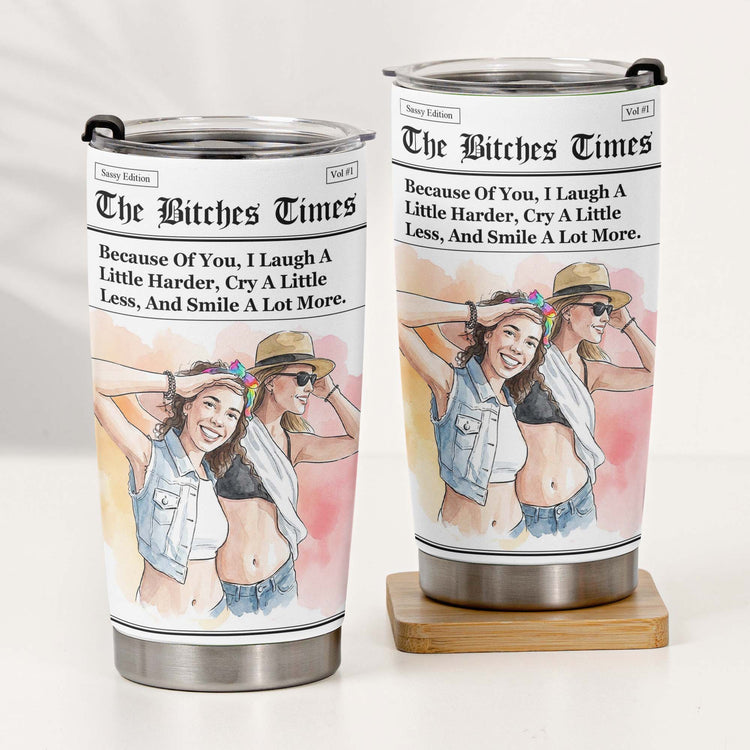 The B*Tches Times Friendship Gifts Custom Photo Watercolor Art - Personalized Tumbler 6