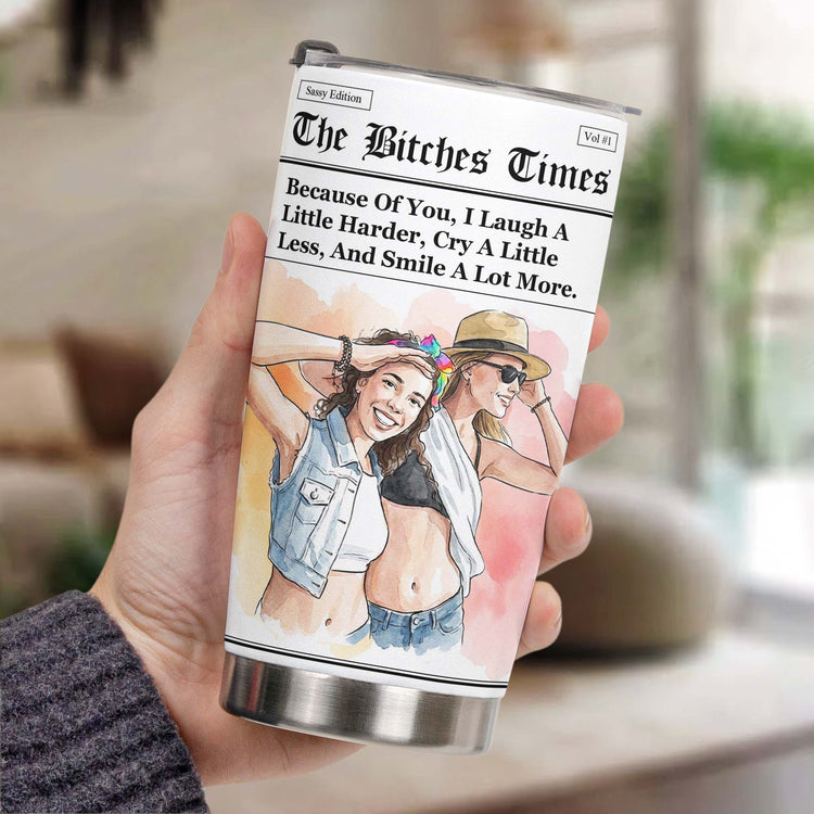 The B*Tches Times Friendship Gifts Custom Photo Watercolor Art - Personalized Tumbler 7