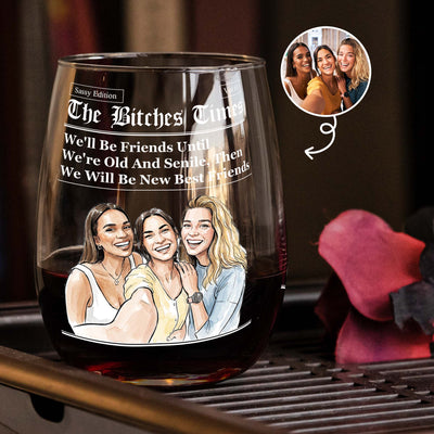 The B*Tches Times Friendship Gifts Custom Photo Watercolor Art - Personalized Wine Glass