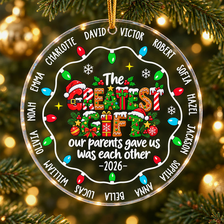 The Greatest Gift Our Parents Gave Us Was Each Other, Xmas Gifts - Personalized Ornament 1