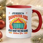 This Dumpster Fire Just Won’t Be The Same Without You - Personalized Mug 5