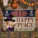 This Is My Happy Place Don't Fuck It Up Witch Funny Sign - Personalized Metal Sign 1