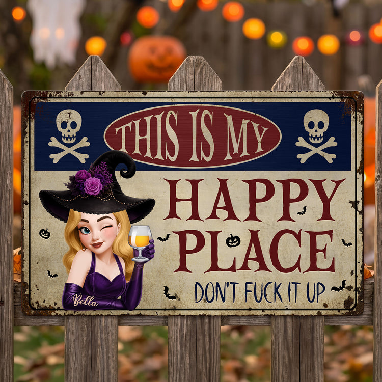 This Is My Happy Place Don't Fuck It Up Witch Funny Sign - Personalized Metal Sign 1
