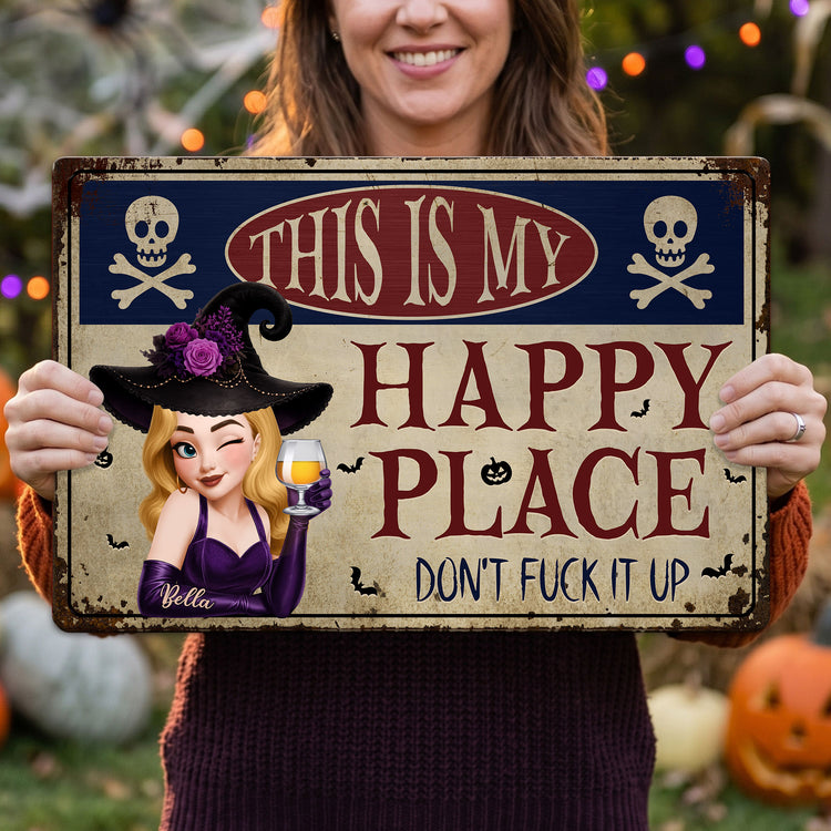 This Is My Happy Place Don't Fuck It Up Witch Funny Sign - Personalized Metal Sign 2