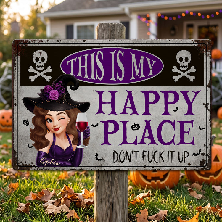 This Is My Happy Place Don't Fuck It Up Witch Funny Sign - Personalized Metal Sign 3