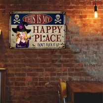 This Is My Happy Place Don't Fuck It Up Witch Funny Sign - Personalized Metal Sign 4