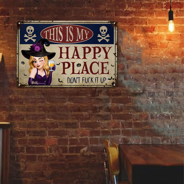 This Is My Happy Place Don't Fuck It Up Witch Funny Sign - Personalized Metal Sign 4