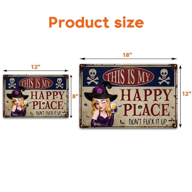 This Is My Happy Place Don't Fuck It Up Witch Funny Sign - Personalized Metal Sign 5