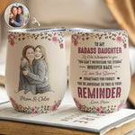 To My Badass Daughter This Is Your Reminder Custom Photo - Personalized Wine Tumbler 1