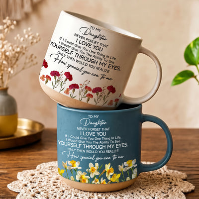 To My Daughter, Never Forget I Love You - Personalized Mug