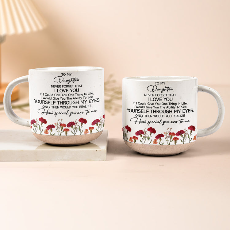 To My Daughter, Never Forget I Love You - Personalized Mug 3