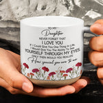 To My Daughter, Never Forget I Love You - Personalized Mug 4