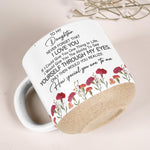 To My Daughter, Never Forget I Love You - Personalized Mug 5