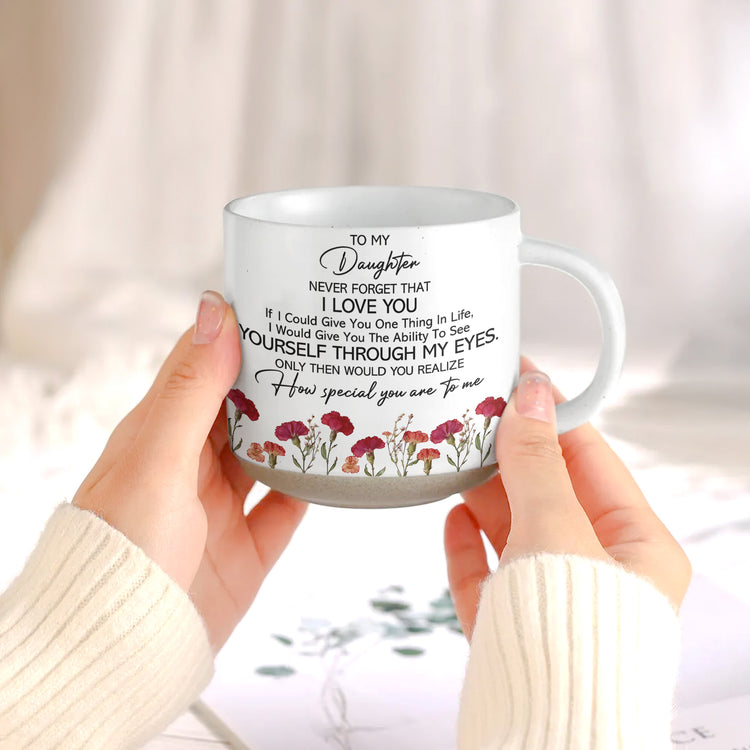 To My Daughter, Never Forget I Love You - Personalized Mug 6