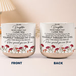 To My Daughter, Never Forget I Love You - Personalized Mug 7