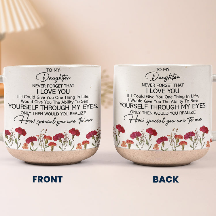 To My Daughter, Never Forget I Love You - Personalized Mug 7