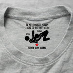To My Favorite Person I Like To Eat Out With - Spicy Gift For Her - Personalized Shirt 1