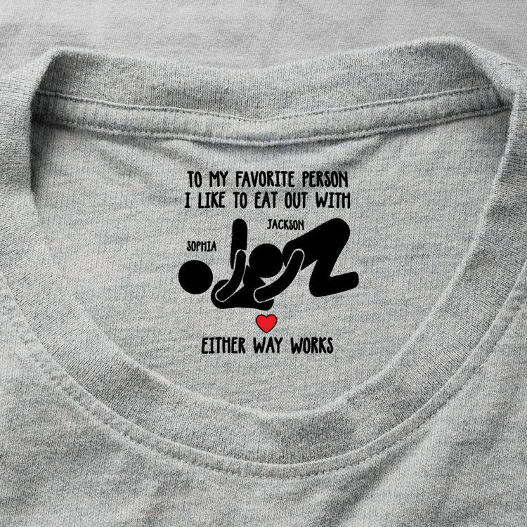 To My Favorite Person I Like To Eat Out With - Spicy Gift For Her - Personalized Shirt 1