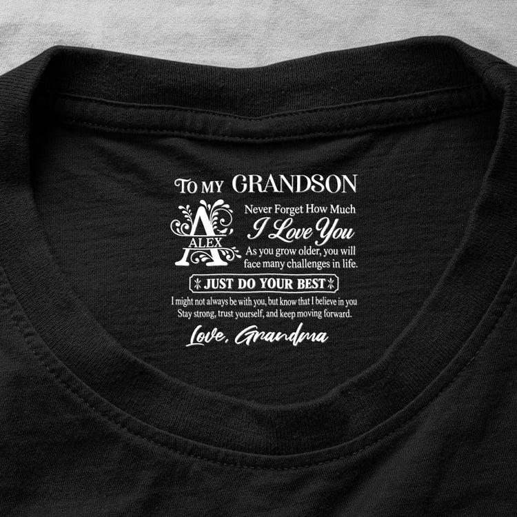 To My Grandson Never Forget How Much I Love You - Personalized Shirt 1