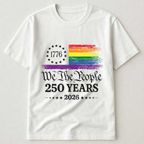 We The People 250 Years LGBTQ+ Edition - Shirt