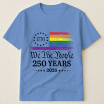 We The People 250 Years LGBTQ+ Edition - Shirt