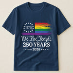 We The People 250 Years LGBTQ+ Edition - Shirt