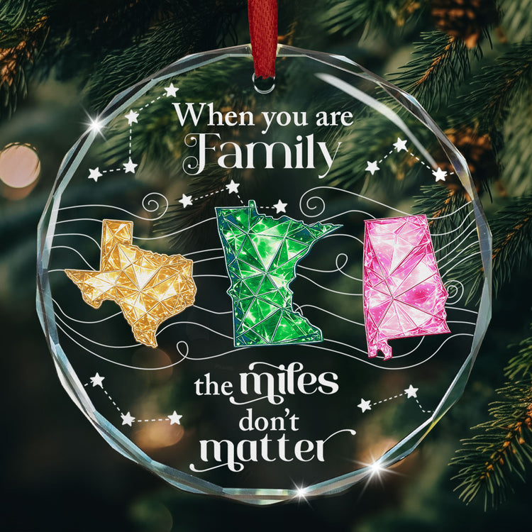 When You Are Family The Miles Don't Matter Long Distance Family Gifts - Personalized Ornament 1