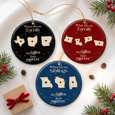 When You Are Family The Miles Don't Matter Long Distance Relationship Christmas - Personalized Ornament