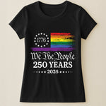 We The People 250 Years LGBTQ+ Edition - Shirt
