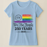 We The People 250 Years LGBTQ+ Edition - Shirt