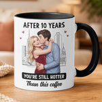 You're Still Hotter Than This Coffee Custom Photo Into Art Anniversary Couple Gifts - Personalized Mug 3