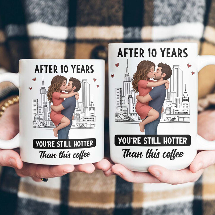 You're Still Hotter Than This Coffee Custom Photo Into Art Anniversary Couple Gifts - Personalized Mug 5