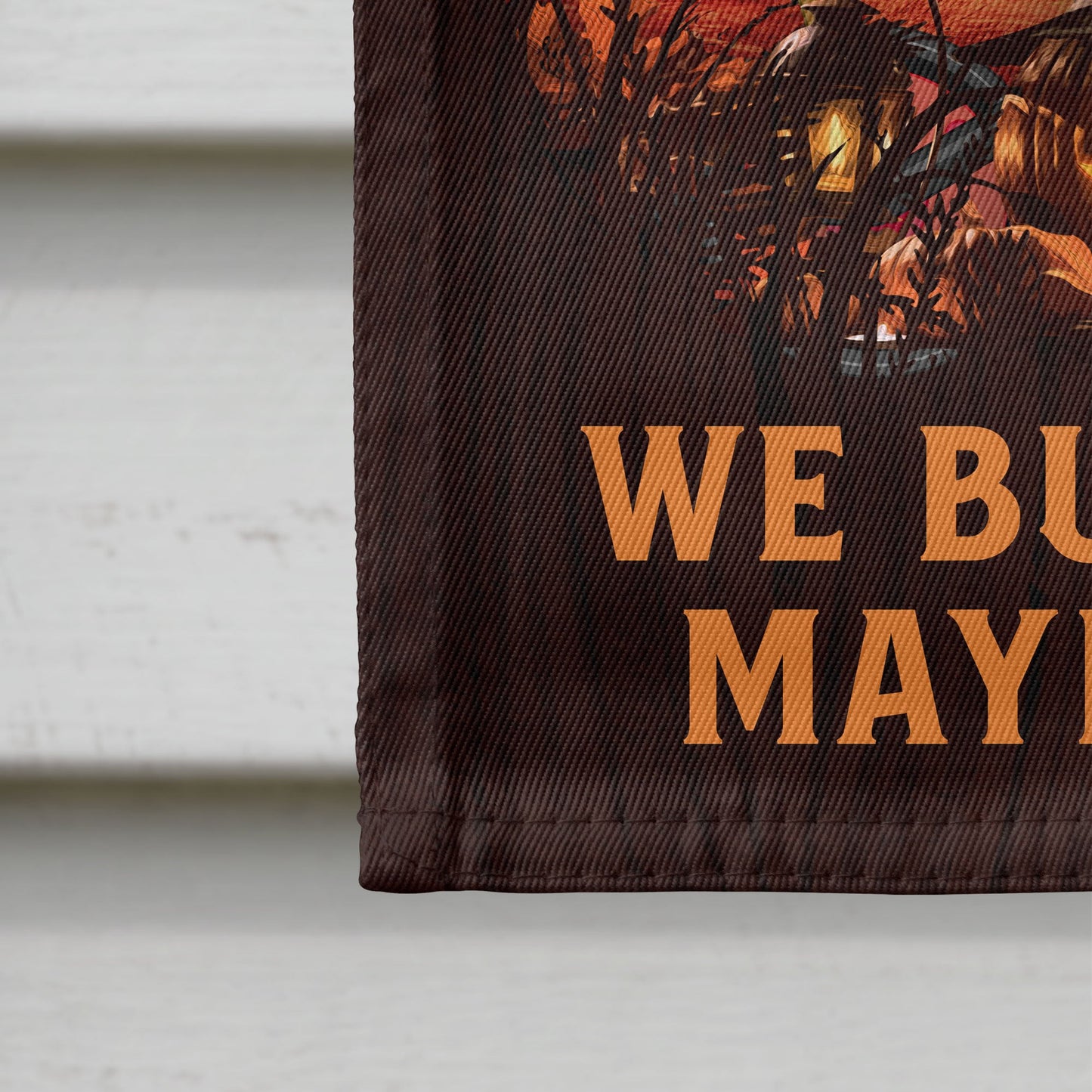 We Bury Things Maybe People - Personalized Flag