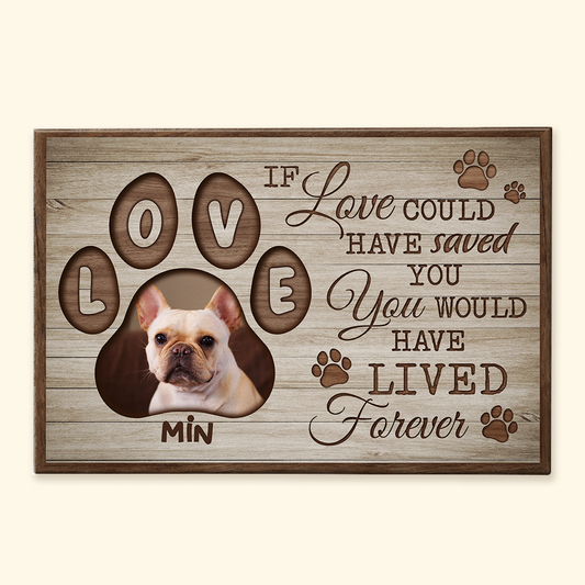 If Love Could Have Saved You You Would Have Lived Forever - Personalized Photo Wrapped Canvas