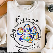 This Is My Pawjama Shirt Paw Print - Personalized Sweatshirt