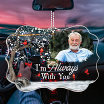 I'm Always With You - Personalized Photo Car Ornament