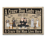 A Crazy Dog Lady And A Crazy Old Man Live Here - Personalized Doormat