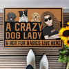 A Crazy Dog Lady And Her Fur Babies Live Here - Personalized Doormat