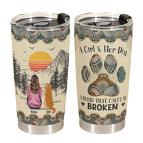 A Girl And Her Dog Unbreakable Bond - Personalized Tumbler Cup
