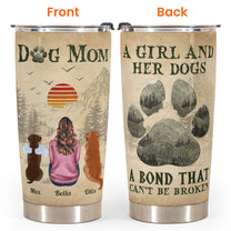 A Girl And Her Dogs Unbreakable Bond - Personalized Tumbler Cup - Birthday Gifts For Women, Dog Lovers