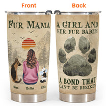 A Girl And Her Fur Babies Unbreakable Bond - Personalized Tumbler Cup