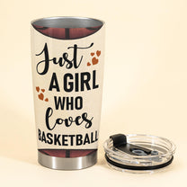 A Girl Loves Basketball - Personalized Tumbler Cup - Birthday Gift For Basketball Lover, Friend, Daughter