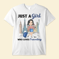 A Girl Loves Traveling - Personalized Shirt - Birthday Gift For Her, Travelers, Girl, Vacation, Trippin' Gift