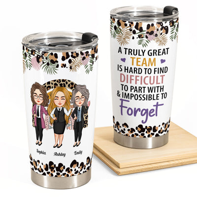 A Truly Great Team Is Hard To Find - Personalized Tumbler Cup - Christmas, Birthday, Leaving Gift For Colleagues, Coworkers, Work Friends
