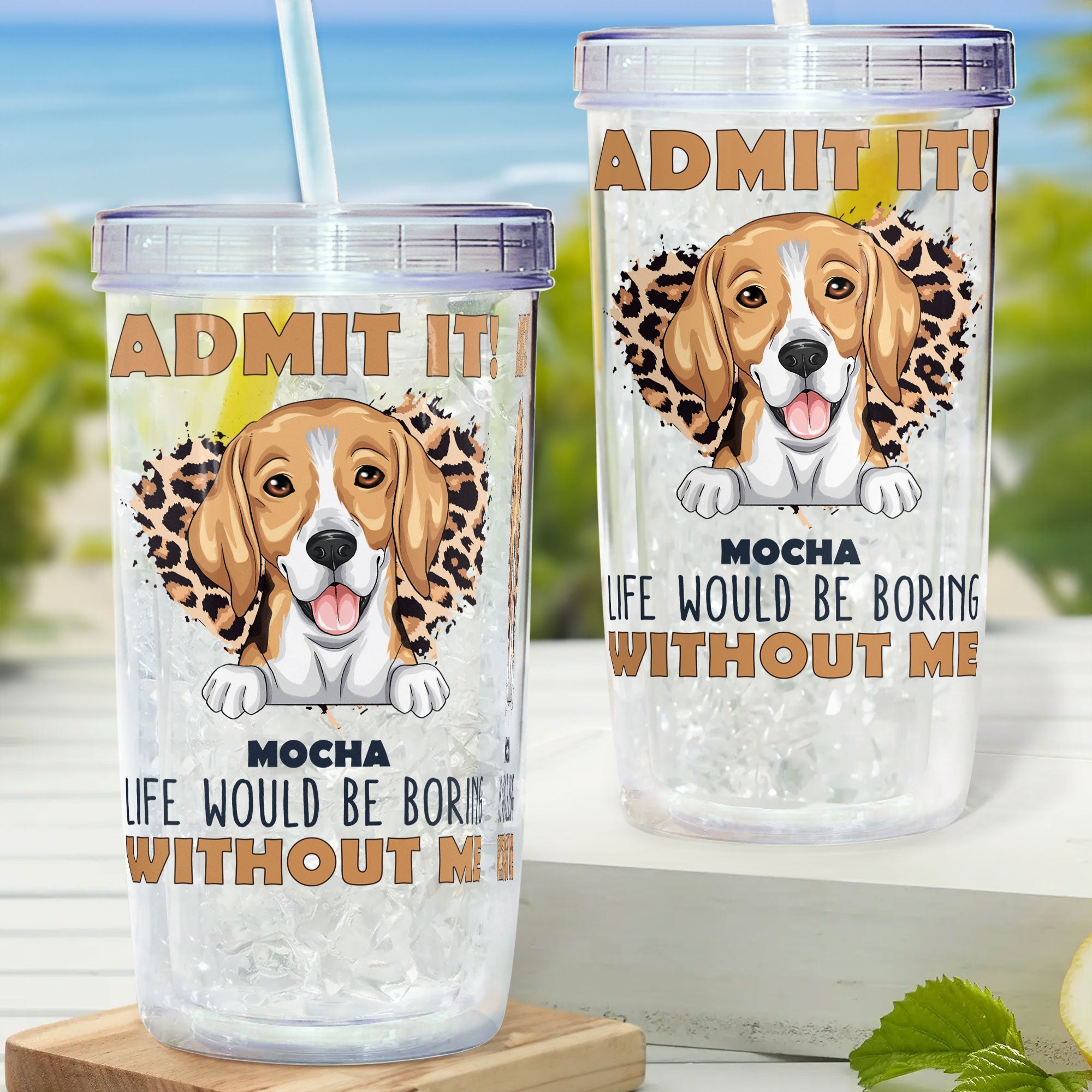 Admit It Life Would Be Boring Without Me - Personalized Acrylic Tumbler With Straw