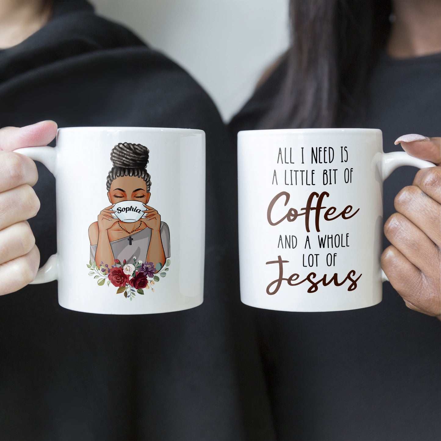 All I Need Is A Little Bit Of Coffee And A Whole Lot Of Jesus - Personalized Mug - Birthday & Christmas Gift For Her, Girl, Woman